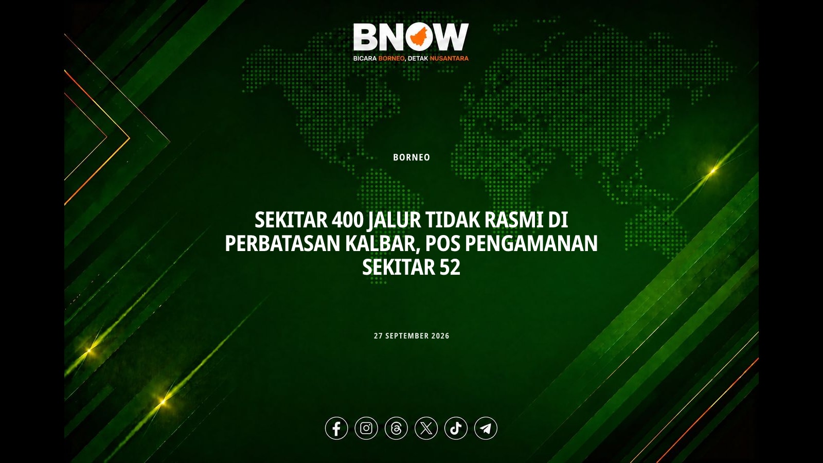 SEKITAR 400 JALUR TIDAK RASMI DI PERBATASAN KALBAR, POS PENGAMANAN SEKITAR 52