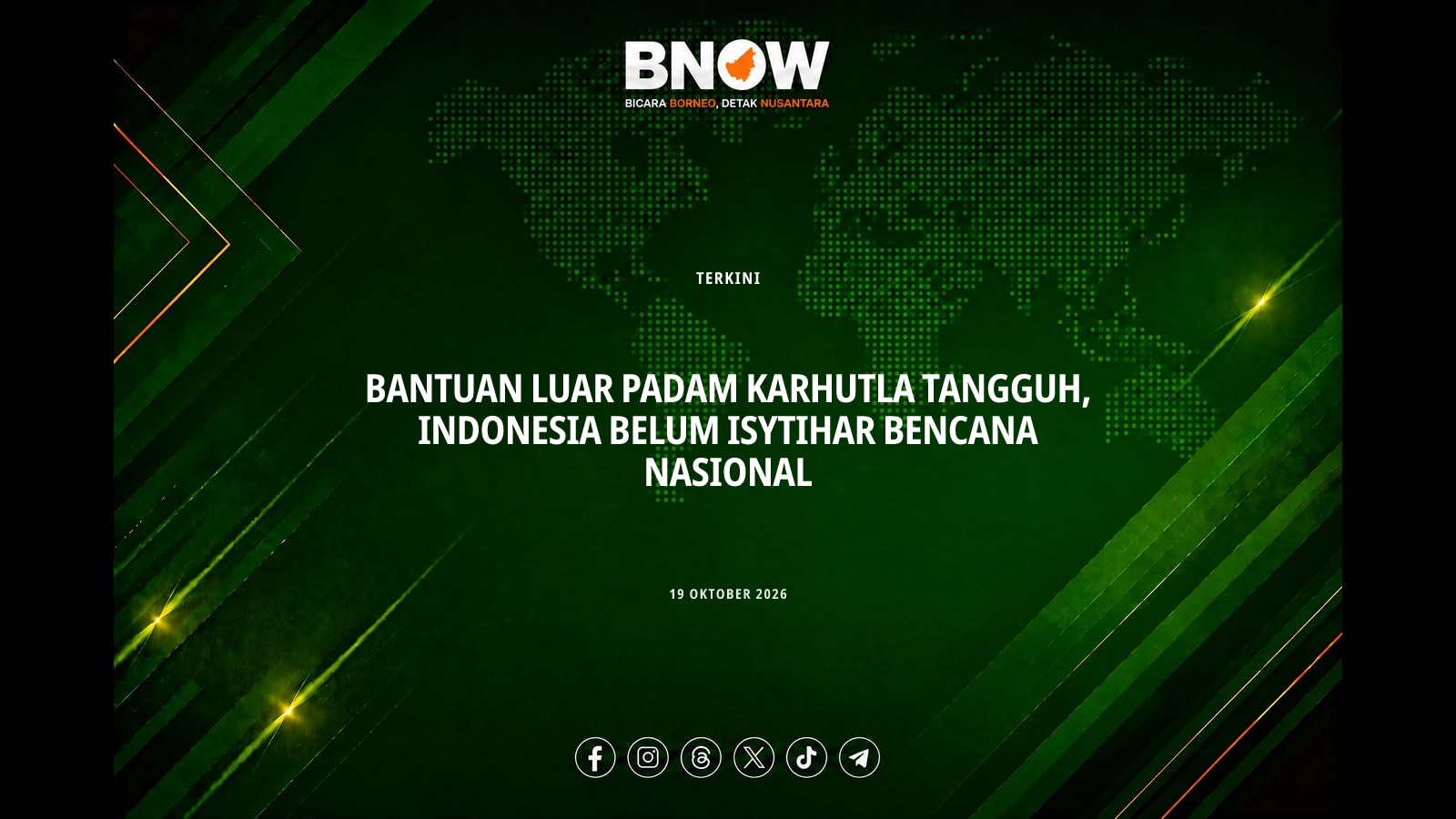 BANTUAN LUAR PADAM KARHUTLA TANGGUH, INDONESIA BELUM ISYTIHAR BENCANA NASIONAL